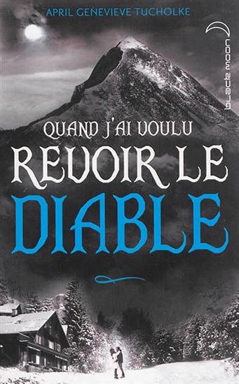 Quand j&#39;ai voulu revoir le diable - APRIL GENEVIEVE TUCHOKLKE