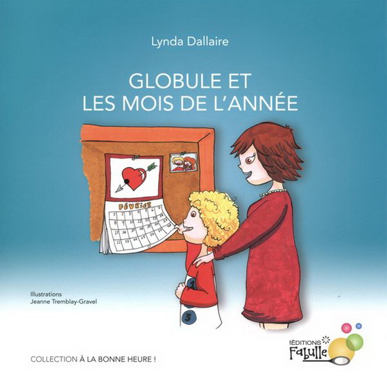 Globule et les mois de l&#39;année - LYNDA DALLAIRE - JEANNE TREMBLAY-GRAVEL