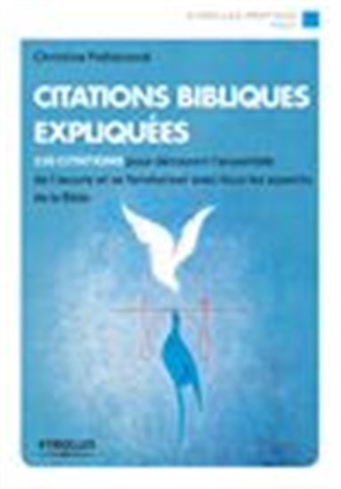 Citations bibliques expliquées : 150 citations pour découvrir l'ensemble de l'oeuvre et se familiariser avec tous les aspects de la Bible - CHRISTINE PELLISTRANDI