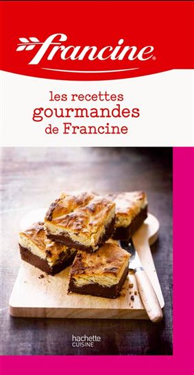 Francine : les recettes gourmandes de Francine - ANNECÉ BRETIN