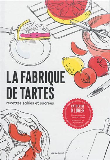 La Fabrique de tartes : salées et sucrées - CATHERINE KLUGER