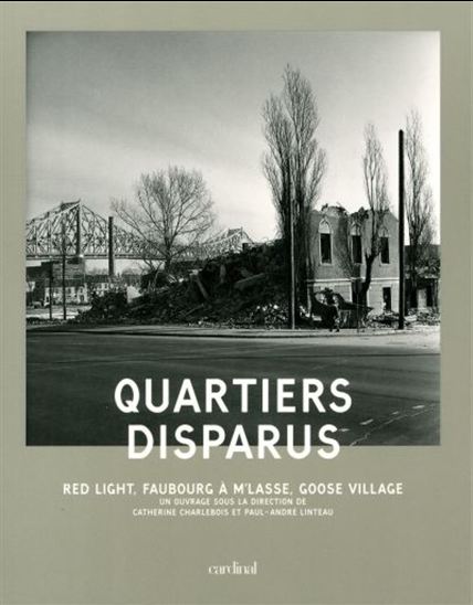 Quartiers disparus - PAUL-ANDRÉ LINTEAU - C CHARLEBOIS