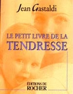 Le Petit livre de la tendresse - JEAN GASTALDI