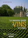 Le Nouveau guide des vins de France - JACQUES ORHON
