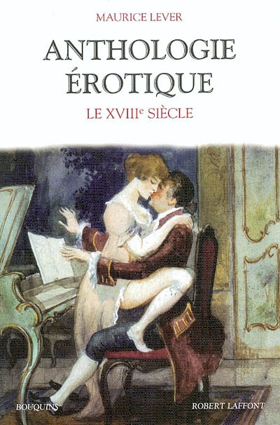Anthologie érotique: le XVIIIe siècle - MAURICE LEVER & AL