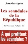 Les Scandales de la République - JEAN GARRIGUES