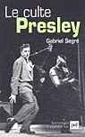 Le Culte Presley - GABRIEL SEGRE