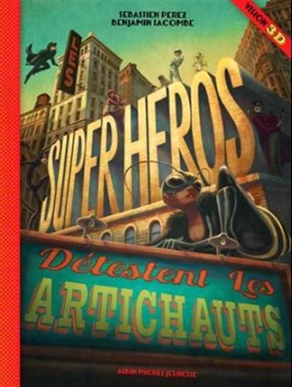 Les Super-héros détestent les artichauts - SÉBASTIEN PEREZ - BENJAMIN LACOMBE