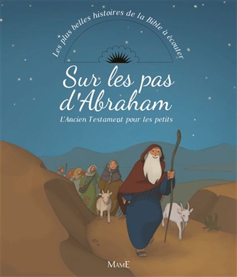Sur les pas d&#39;Abraham : l&#39;Ancien Testament pour les petits + CD - GAËLLE TERTRAIS - ADELINE AVRIL