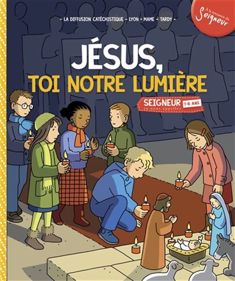 Seigneur, tu nous appelles, 7-8 ans : documents de l&#39;animateur : module 4 Jésus, toi notre lumière - COLLECTIF