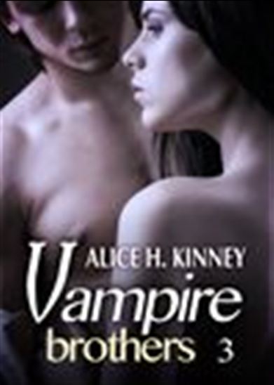 Vampire Brothers - 3 - ALICE H. KINNEY