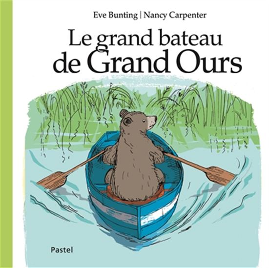 Le Grand bateau de Grand Ours - EVE BUNTING - NANCY CARPENTER