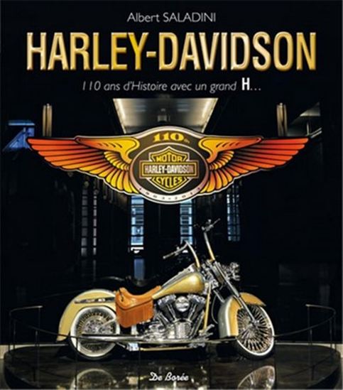 Harley-Davidson : 110 ans d&#39;histoire avec un grand H - ALBERT SALADINI