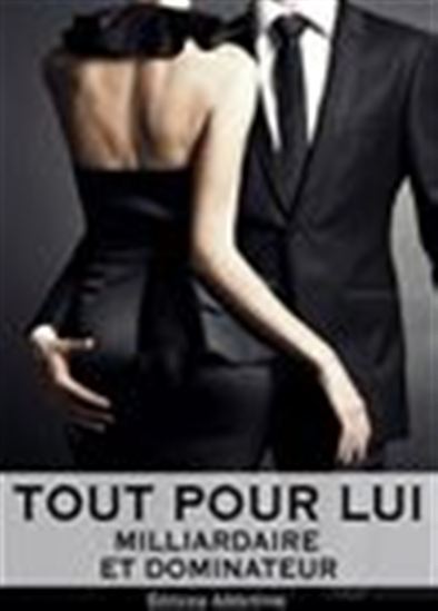 Tout pour lui - Milliardaire et dominateur - Volume 5 - MEGAN HAROLD