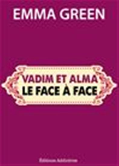 Vadim et Alma : Le face à face - EMMA GREEN
