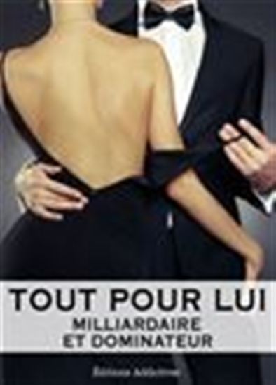 Tout pour lui - Milliardaire et dominateur - Volume 6 - MEGAN HAROLD