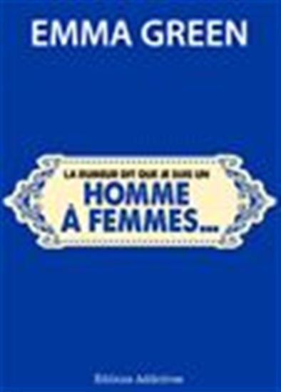« La rumeur dit que je suis un homme à femmes… » - EMMA GREEN