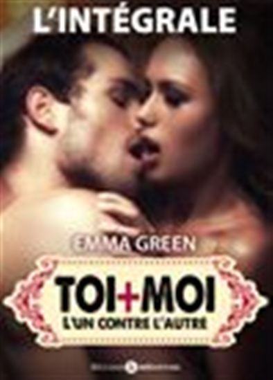 Toi + Moi : L’un contre l’autre - L&#39;intégrale - EMMA GREEN