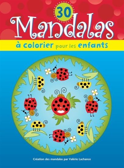 Valerie Lachance 30 Mandalas A Colorier Pour Les Enfants Activites Jeux Livres Renaud Bray Com Livres Cadeaux Jeux