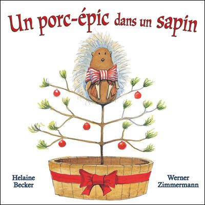 Un porc-épic dans un sapin N. éd. - HELAINE BECKER - WERNER ZIMMERMANN