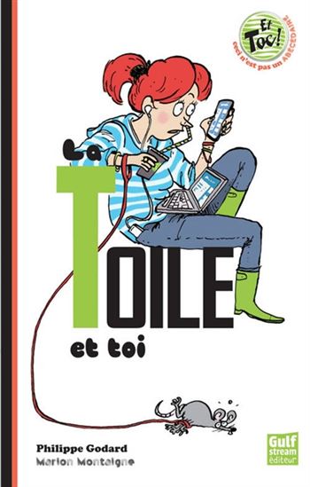 La Toile et toi N. éd. - PHILIPPE GODARD - MARION MONTAIGNE