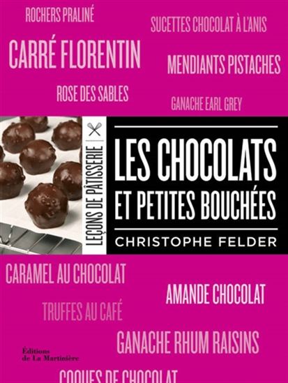 Les Chocolats et petites bouchées - CHRISTOPHE FELDER