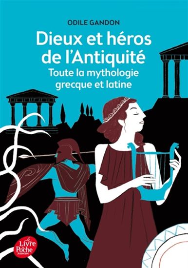 Dieux et héros de l'Antiquité : toute la mythologie grecque et latine N. éd. - ODILE GANDON - CHRISTIAN BROUTIN