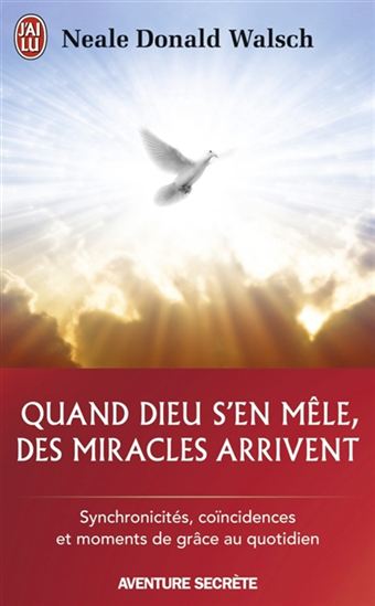 Quand Dieu s&#39;en mêle, des miracles arrivent - NEALE DONALD WALSCH