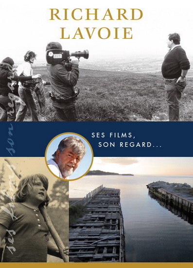Richard Lavoie: Ses films, son regard.... - LAVOIE RICHARD