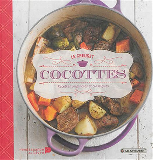 Cocottes Le Creuset : recettes originales et classiques - MIEKE GOFFIN
