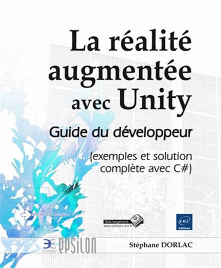 La Réalité augmentée avec Unity : guide du développeur (exemples et solution complète avec C#) - STÉPHANE DORLAC