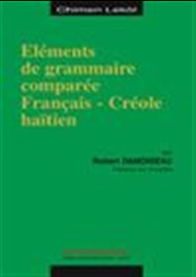 Eléments de grammaire comparée français-Créole haïtien - ROBERT DAMOISEAU