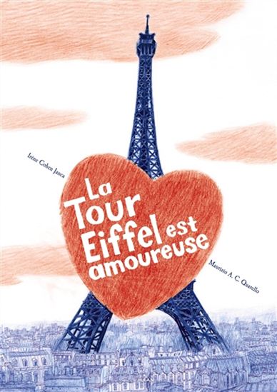 La Tour Eiffel est amoureuse - IRÈNE COHEN-JANCA - M A C QUARELLO