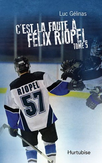 C&#39;est la faute à Félix Riopel T.05 - LUC GÉLINAS