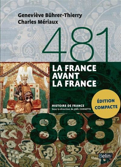 La France avant la France : 481-888 Éd. compacte - GENEVIÈVE BÜHRER-THIERRY - C MÉRIAUX