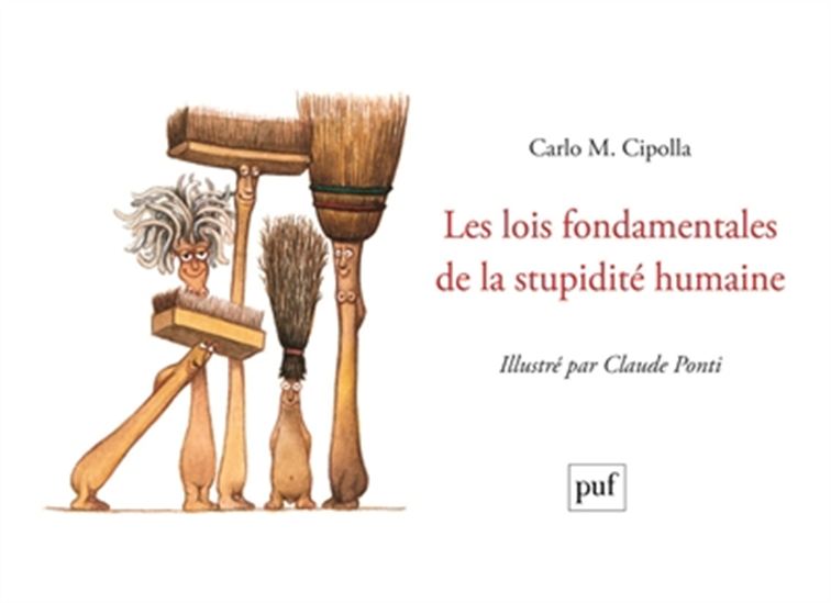Les Lois fondamentales de la stupidité humaine - CARLO M CIPOLLA - CLAUDE PONTI