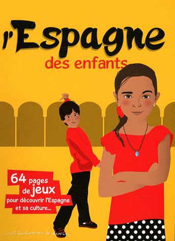 L'Espagne des enfants : 64 pages de jeux pour découvrir l'Espagne et sa culture... - STÉPHANIE BIORET & AL