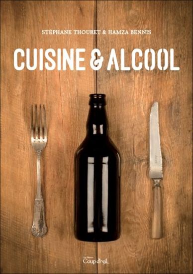 Cuisine & alcool - STÉPHANE THOURET - HAMZA BENNIS