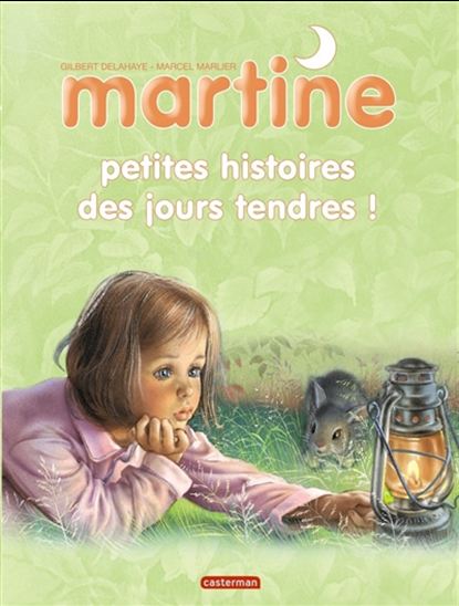 Martine : petites histoires des jours tendres - GILBERT DELAHAYE - MARCEL MARLIER
