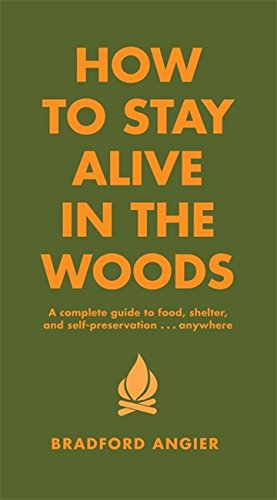 How to stay alive in the woods - BRADFORD ANGIER