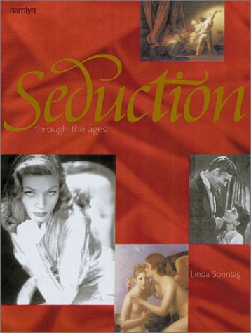 Seduction through the ages - LINDA SONNTAG