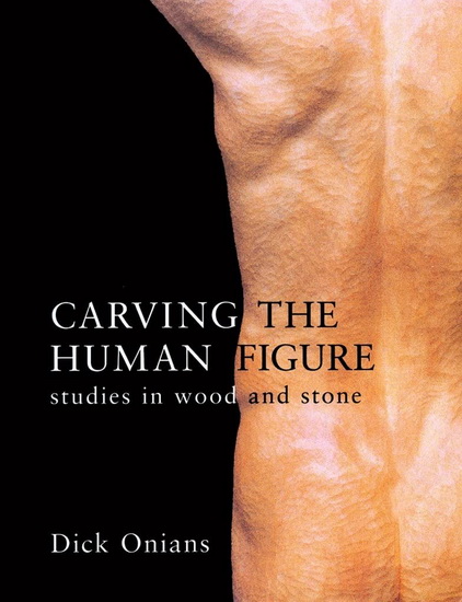 Carving the human figure - DICK ONIANS