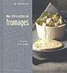 Mes 100 recettes de fromages - JEAN-CHARLES KARMANN