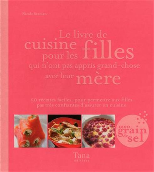 Le Livre de cuisine pour les filles qui n&#39;ont pas appris grand-chose avec leur mère - NICOLE SEEMAN