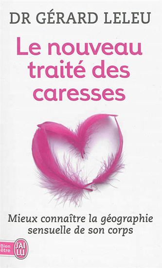 Le Nouveau traité des caresses N. éd. - GÉRARD LELEU
