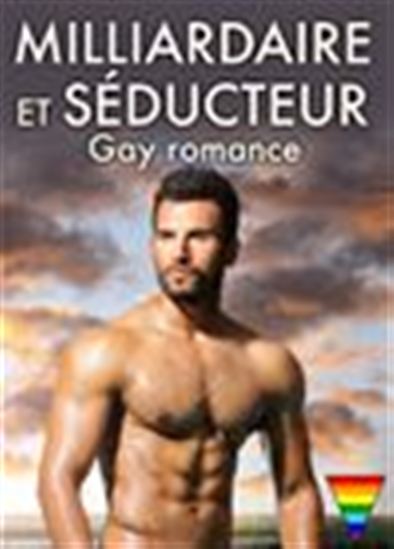Milliardaire et séducteur - Gay romance - Volume 1 - TEDDY OLIVER