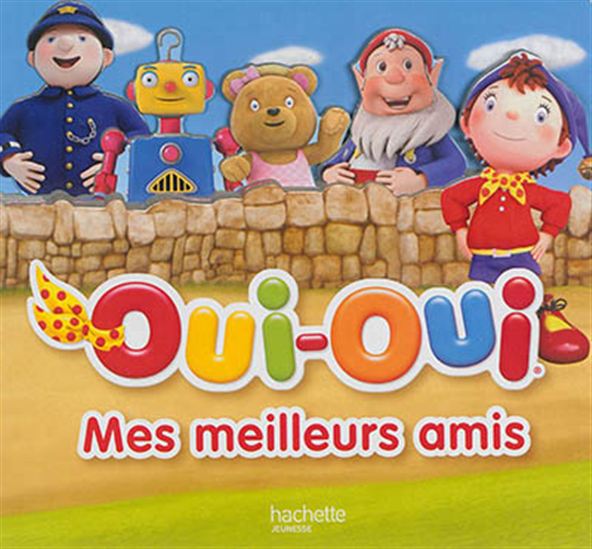 Oui-Oui : mes meilleurs amis - COLLECTIF