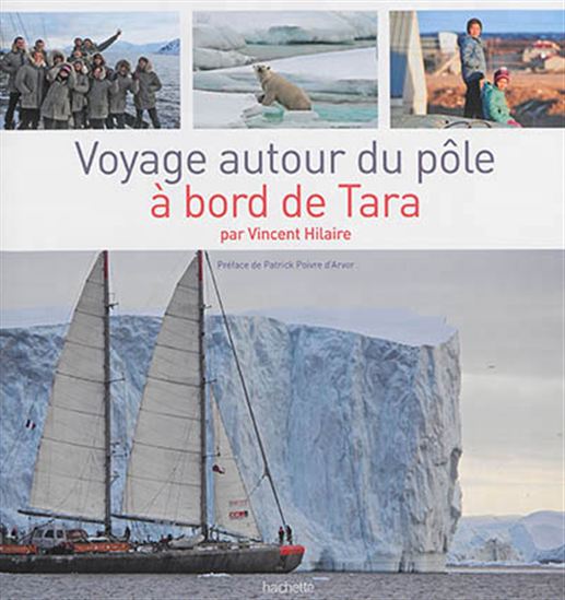 Voyage autour du pôle à bord de Tara - VINCENT HILAIRE