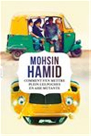 Comment s'en mettre plein les poches en Asie mutante - MOHSIN HAMID