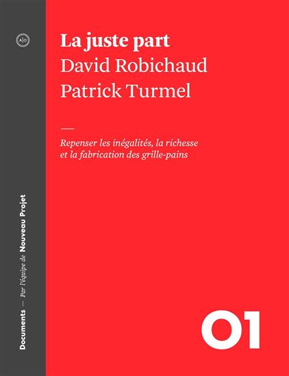 La Juste part : à propos des inégalités croissantes et de la fabrication des grille-pains - DAVID ROBICHAUD - PATRICK TURMEL